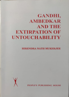 Gandhi Ambedkar and  The Extirpation of Untouchability