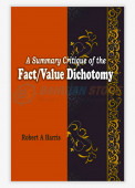 A Summary Critique of the Fact Value Dichotomy