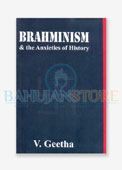 Brahminism & The Anxieties of History