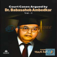 Court Cases Argued by Dr. Babasaheb Ambedkar (Vol-1)